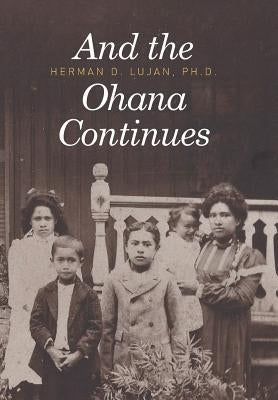 And the Ohana Continues by Lujan, Herman D.