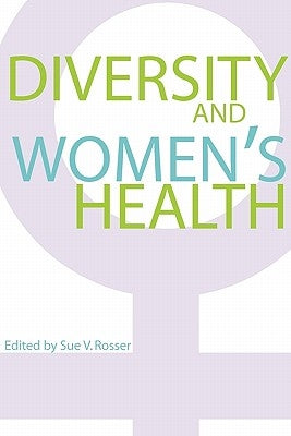 Diversity and Women's Health by Rosser, Sue V.