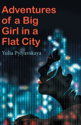 Adventures of a Big Girl in a Flat City by Pylyavskaya, Yulia