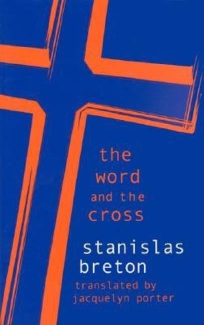 The Word and the Cross by Breton, Stanislas
