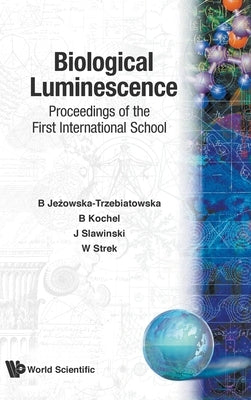 Biological Luminescence - Proceedings of the First International School by Jezowska-Trzebiatowska, B.