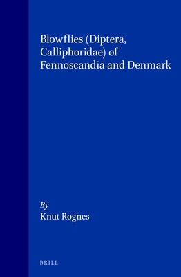 Blowflies (Diptera, Calliphoridae) of Fennoscandia and Denmark by Rognes