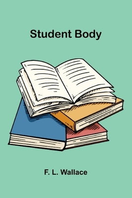 Student Body by L. Wallace, F.