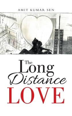 The Long Distance Love by Sen, Amit Kumar