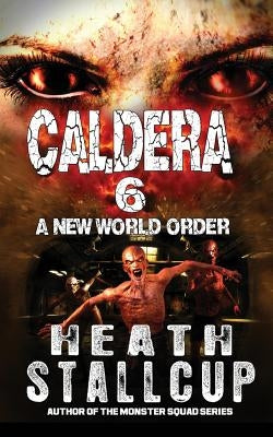 Caldera 6: New World Order by Stallcup, Heath