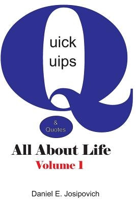 Quick Quips & Quotes - All About Life by Josipovich, Daniel E.