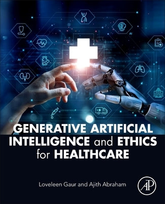 Generative Artificial Intelligence and Ethics for Healthcare by Gaur, Loveleen