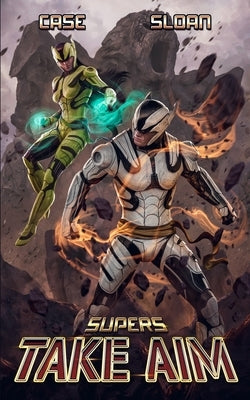 Supers: Take Aim by Sloan, Justin