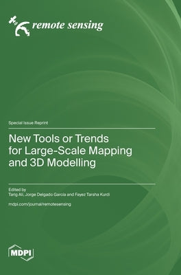 New Tools or Trends for Large-Scale Mapping and 3D Modelling by Ali, Tarig
