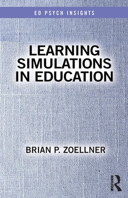 Learning Simulations in Education by Zoellner, Brian P.