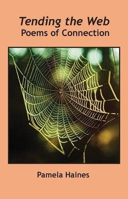 Tending the Web by Haines, Pamela