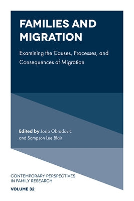 Families and Migration: Examining the Causes, Processes, and Consequences of Migration by Obradovic, Josip