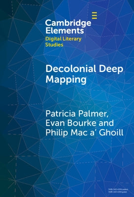 Decolonial Deep Mapping by Palmer, Patricia