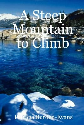 A Steep Mountain to Climb by Burden-Evans, Patricia