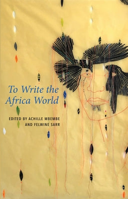 To Write the Africa World by Mbembe, Achille