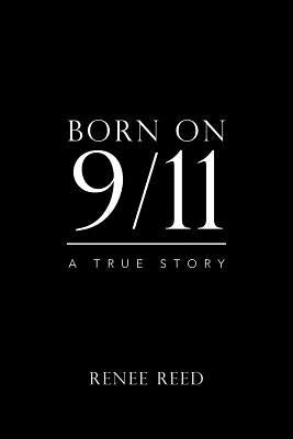 Born on 9/11: A True Story by Reed, Renee L.