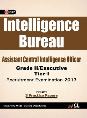Intelligence Bureau Assistant Central Intelligence officer (Grade II / Executive) Tier-I Recruitment Examination 2017 by Gkp