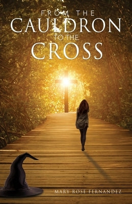 From the Cauldron to the Cross by Fernandez, Mary Rose