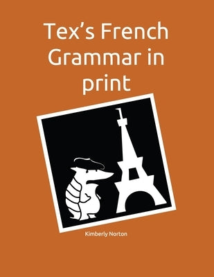 Tex's French Grammar in print by Norton, Kimberly R.