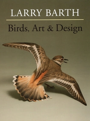 Birds, Art & Design by Barth, Larry