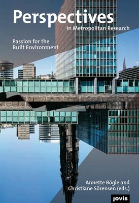 Perspectives in Metropolitan Research 2: Passion for Built Environment by Bögle, Annette