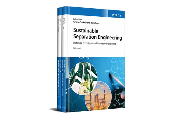 Sustainable Separation Engineering: Materials, Techniques and Process Development by Szekely, Gyorgy