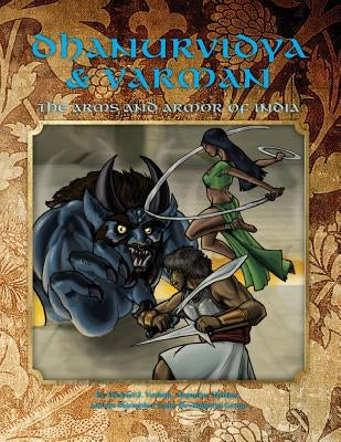 Dhanurvidya & Varman: The Arms and Armor of India (4th Edition Dungeons & Dragons) by Melchor, Alejandro