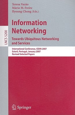 Information Networking: Towards Ubiquitous Networking and Services by Vazão, Teresa