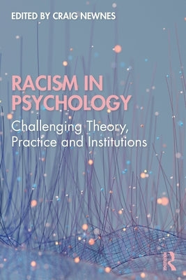 Racism in Psychology: Challenging Theory, Practice and Institutions by Newnes, Craig