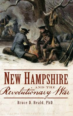 New Hampshire and the Revolutionary War by Heald, Bruce D.