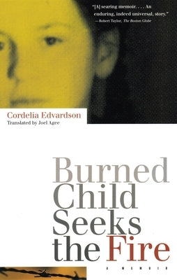 Burned Child Seeks the Fire by Edvardson, Cordelia