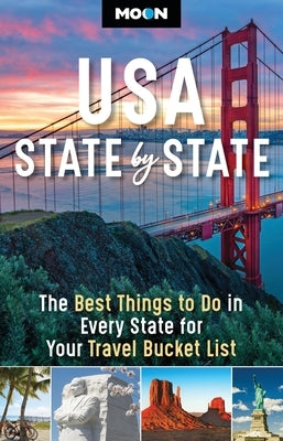 Moon USA State by State: The Best Things to Do in Every State for Your Travel Bucket List by Moon Travel Guides