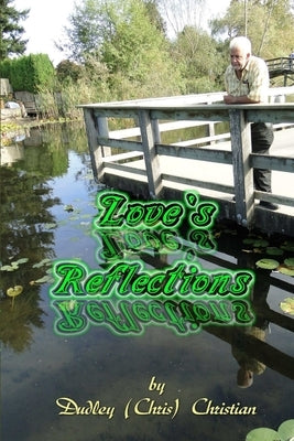 Love's Reflections by Christian, Dudley (Chris)