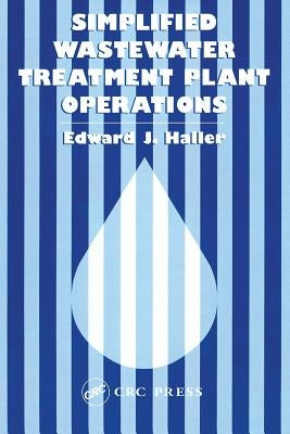 Simplified Wastewater Treatment Plant Operations by Haller, Edward
