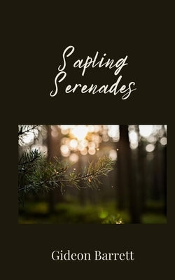 Sapling Serenades by Barrett, Gideon