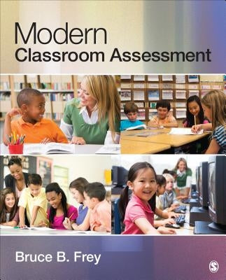 Modern Classroom Assessment by Frey, Bruce B.