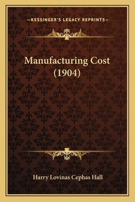 Manufacturing Cost (1904) by Hall, Harry Lovinas Cephas