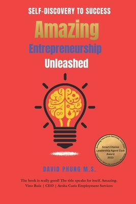 Amazing Entrepreneurship Unleashed: From Self-Discovery to Success by M. S., David Phung