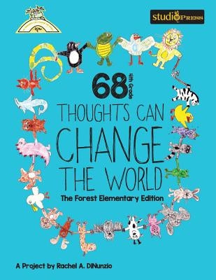 68 4th Grade Thoughts Can Change The World: The Forest Elementary Edition by 4th Grade Class, Forest Elementary