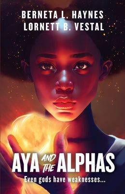 Aya and the Alphas by Haynes, Berneta L.