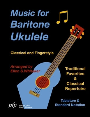 Music for Baritone Ukulele: Classical and Fingerstyle by Whitaker, Ellen