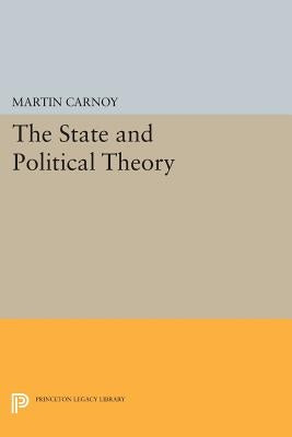 The State and Political Theory by Carnoy, Martin