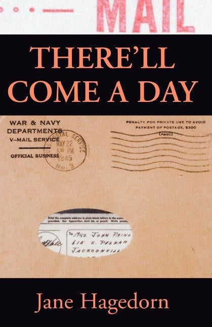 There'll Come a Day: Letters from A G.I. by Hagedorn, Jane