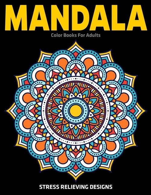 Mandala Color Books For Adults: Stress Relieving Designs: Relaxation Mandala Designs by Aero, Gift