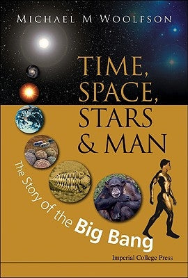 Time, Space, Stars and Man: The Story of the Big Bang by Woolfson, Michael Mark