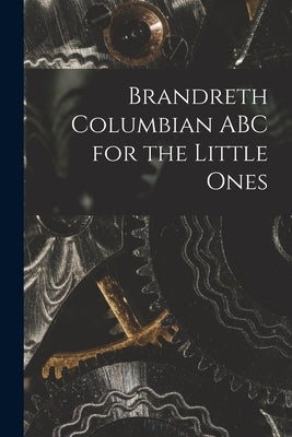 Brandreth Columbian ABC for the Little Ones by Anonymous