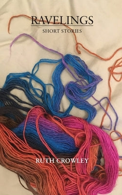 Ravelings: Short Stories by Crowley, Ruth