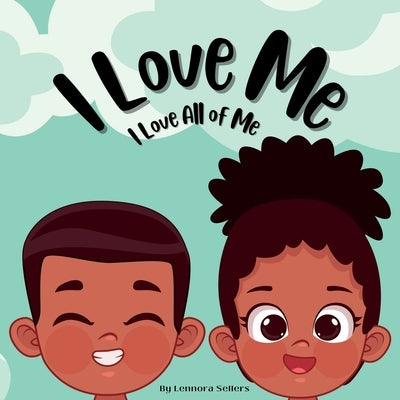 I Love Me: I Love All of Me by Sellers, Lennora