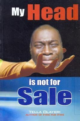 My Head is not for Sale by Olayeri, Tella