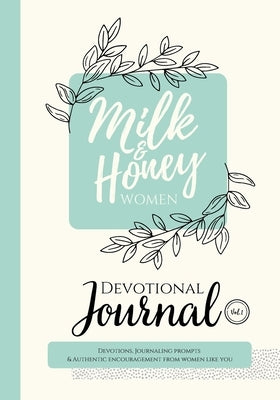 Milk and Honey Women Devotional Journal: Devotions, Journaling Prompts & Authentic Encouragement from Women Like You by Erlingsson, Jenny